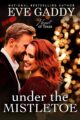 Under the Mistletoe Heart of Texas by Bestselling Author Eve Gaddy