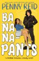 Bananapants: A Bonkers Romantic Comedy by USA Today Bestselling Author Penny Reid