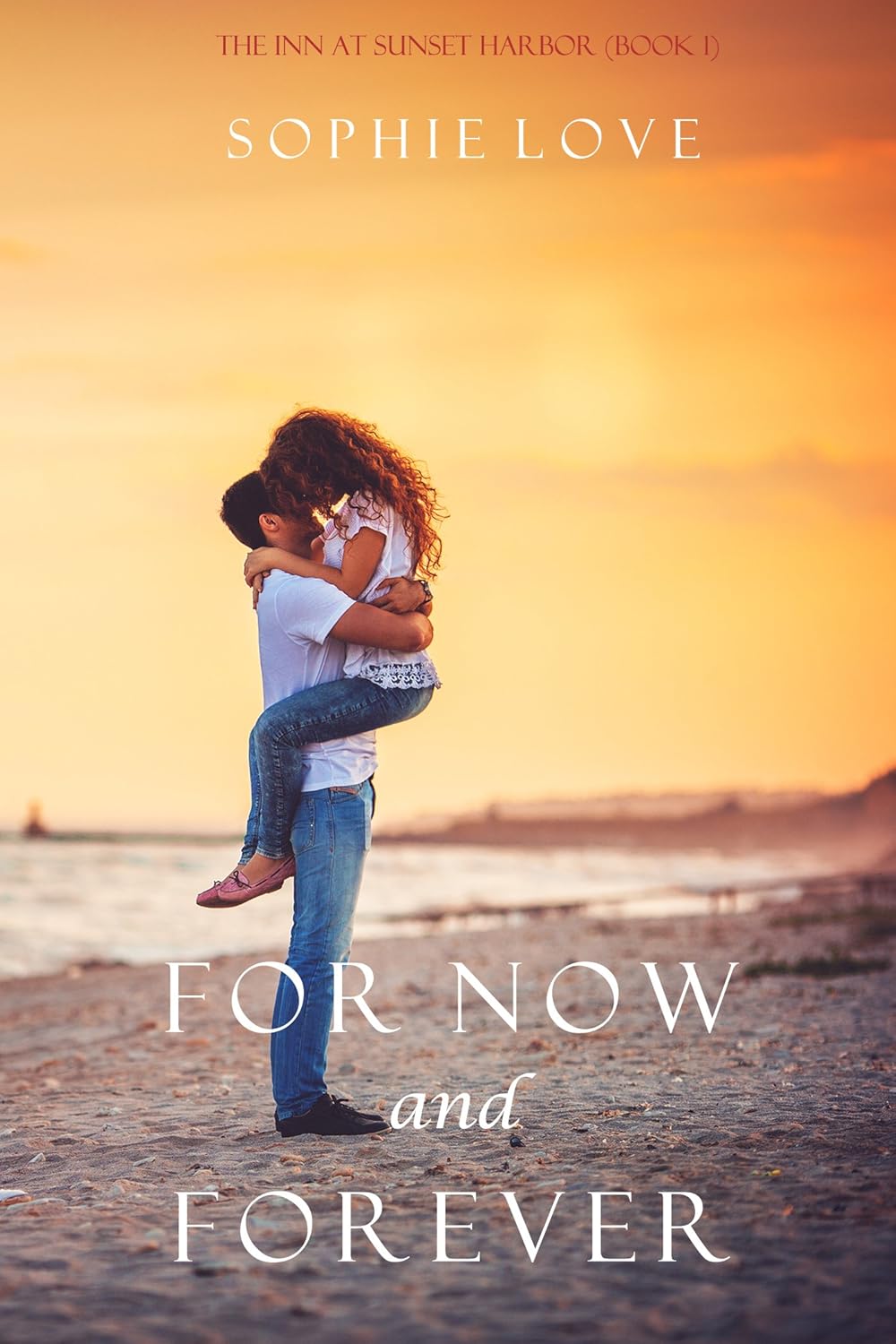 For Now and Forever Romantic Comedy by Bestselling Author Sophie Love