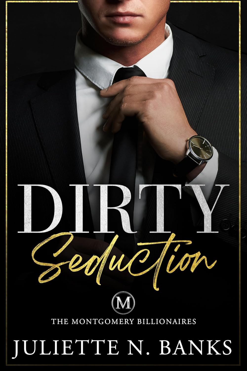 Dirty Seduction Steamy Billionaire Romance by Bestselling Author Juliette N Banks
