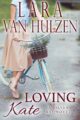 Loving Kate Heartwarming Small-Town Romance by Bestselling Author Lara Van ...