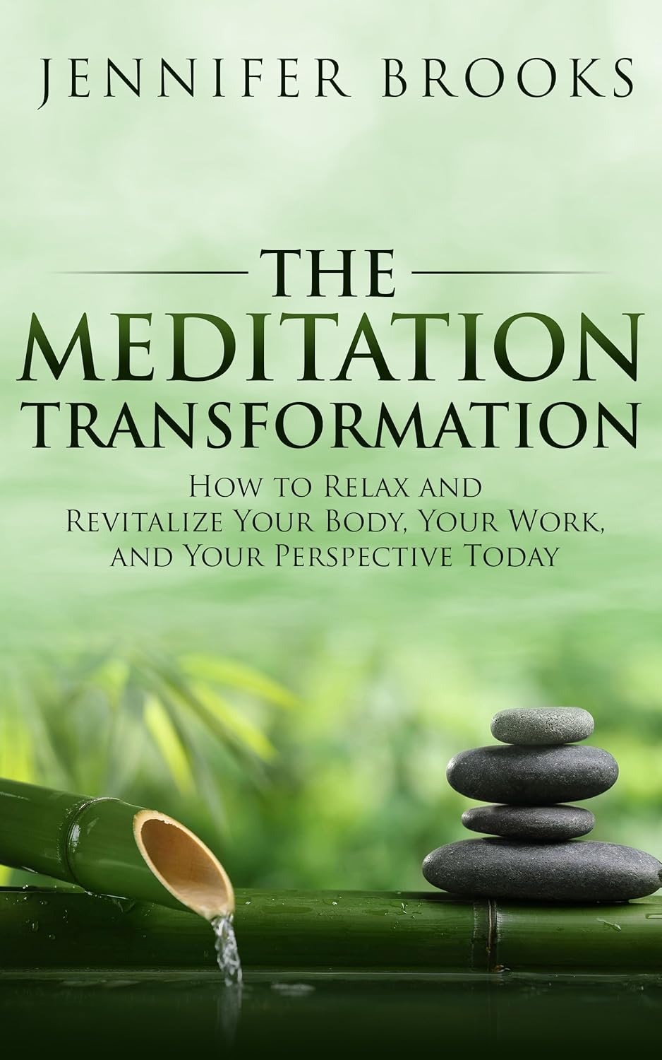 The Meditation Transformation How to Relax and Revitalize Your Body, Your Work, and Your Perspective Today