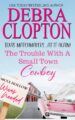 The Trouble with a Small Town Cowboy by Bestselling Author Debra Clopton