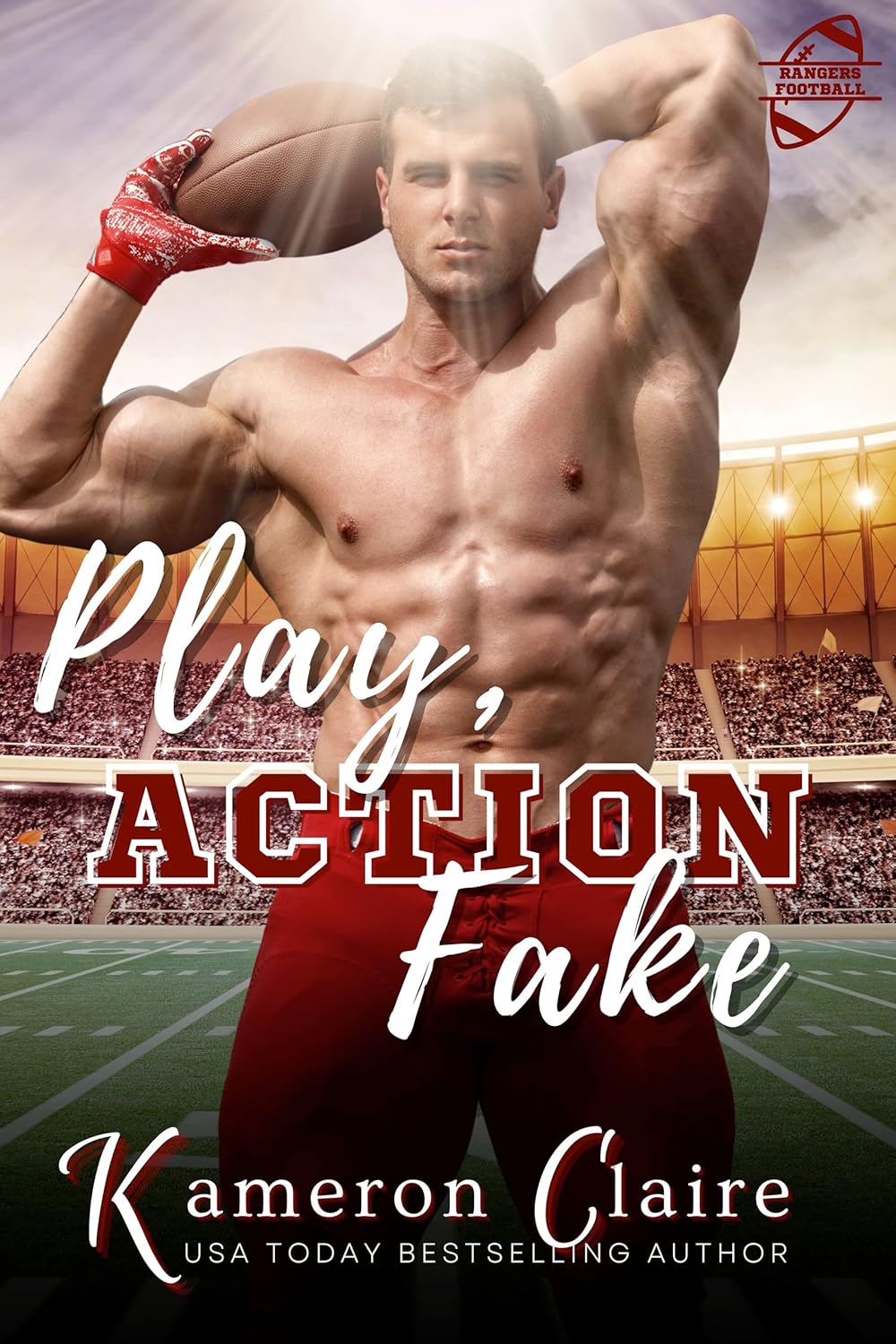 Play Action Fake Hard-Hitting Football Romance by Bestselling Author Kameron Claire