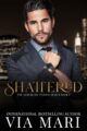 Shattered: Dark Billionaire Mafia Romance by Bestselling Author Via Mari