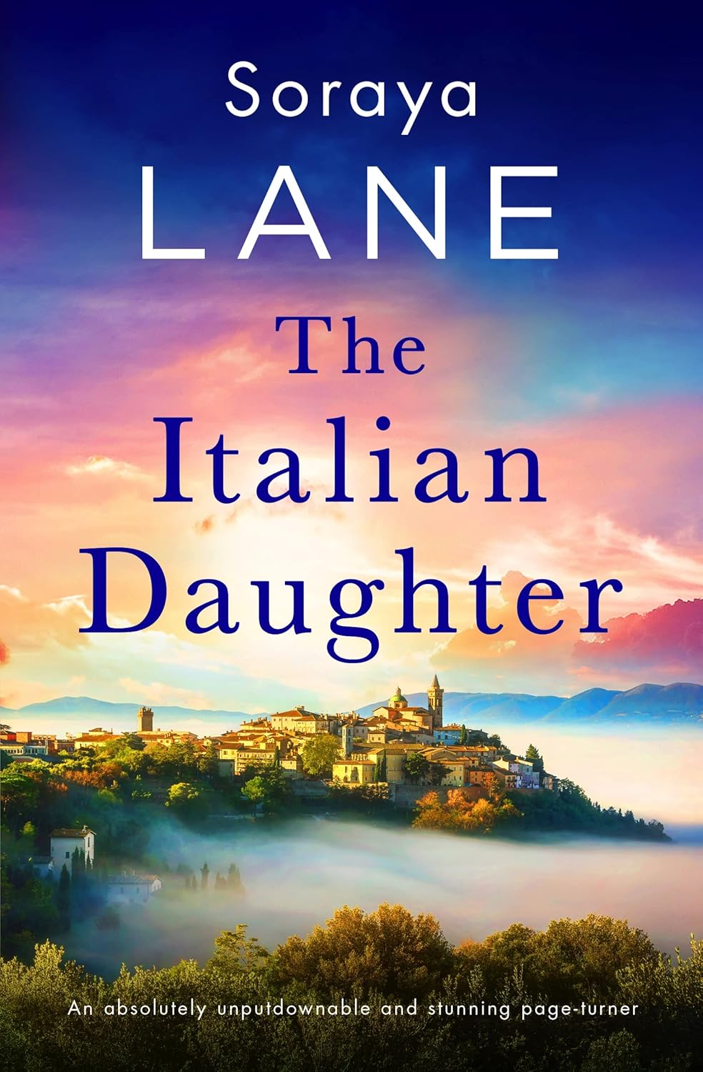 The Italian Daughter Unputdownable and Stunning Page-turner by Bestselling Author Soraya Lane