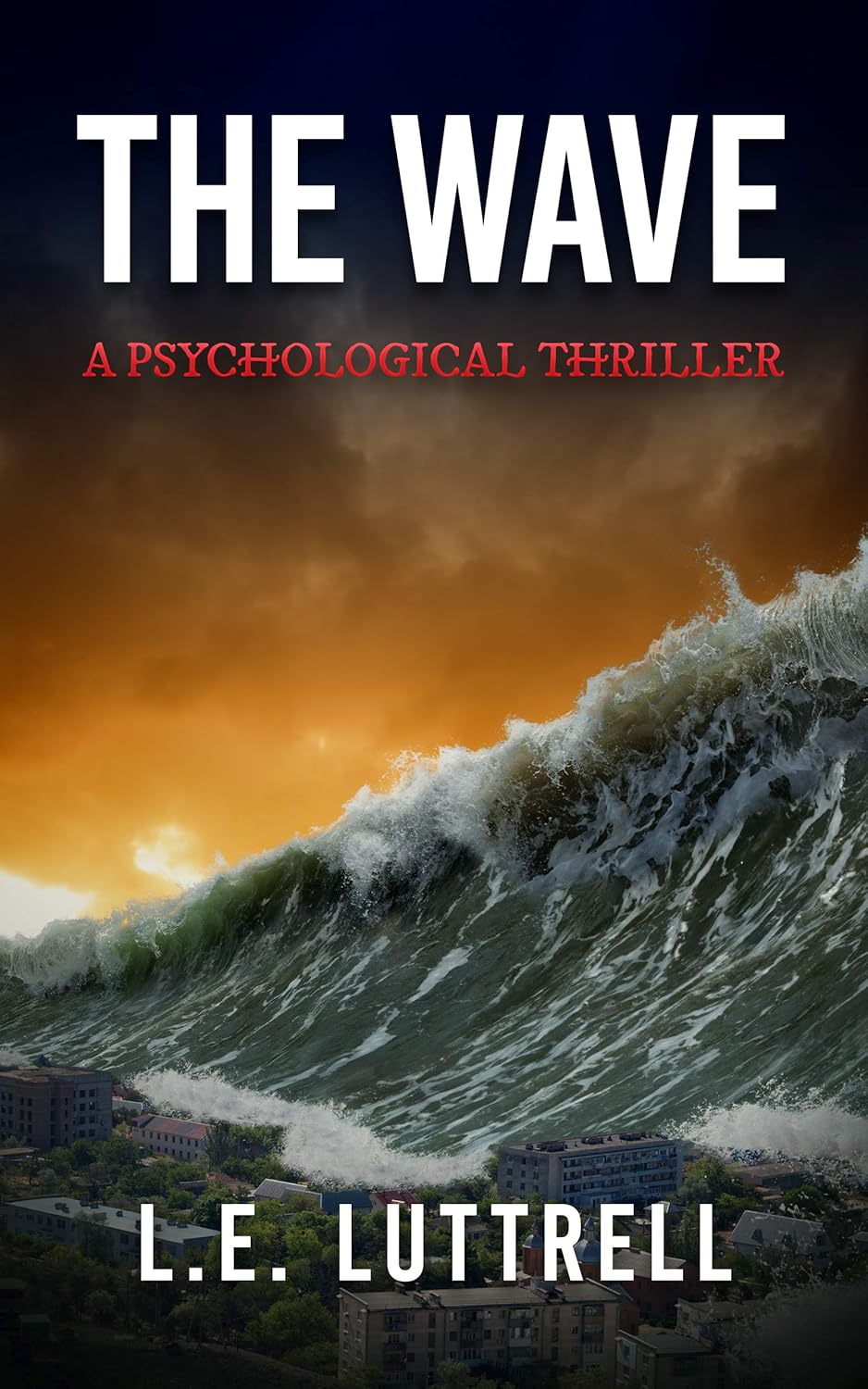 The Wave: Psychological Thriller by Bestselling Author L.E. Luttrell