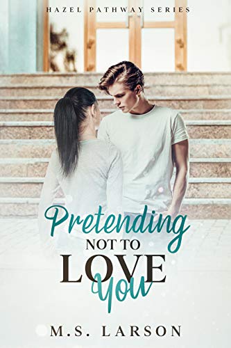 Pretending Not To Love You (Hazel Pathway Series Book 1)