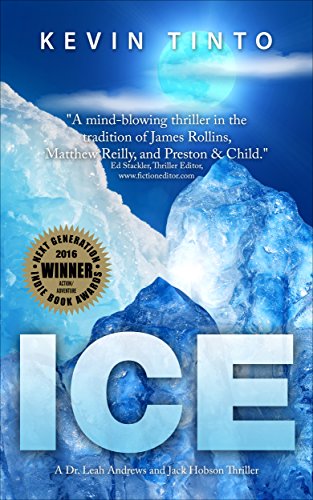 ICE (Dr. Leah Andrews and Jack Hobson Thrillers Book 1) by Kevin Tinto